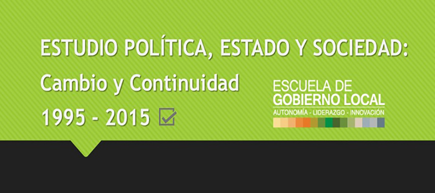 ESTUDIO EGL «POLÍTICA, ESTADO Y SOCIEDAD Cambio Y Continuidad 1995 – 2015